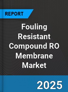 Fouling Resistant Compound RO Membrane Global Market