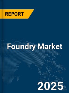 Global Foundry Market