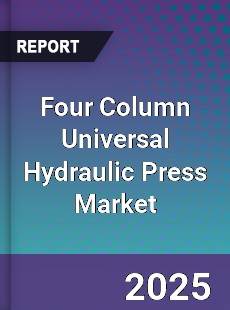 Global Four Column Universal Hydraulic Press Market