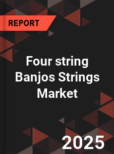 Global Four string Banjos Strings Industry