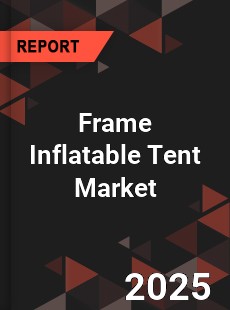 Global Frame Inflatable Tent Industry