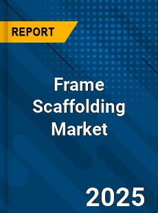Global Frame Scaffolding Market