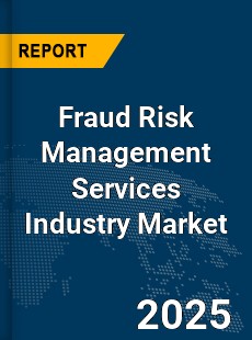 COVID 19 Outbreak Global Fraud Risk Management Services Industry