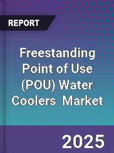 Global Freestanding Point of Use Water Coolers Industry