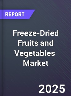 Global Freeze Dried Fruits and Vegetables Market