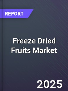 Freeze Dried Fruits Global Market