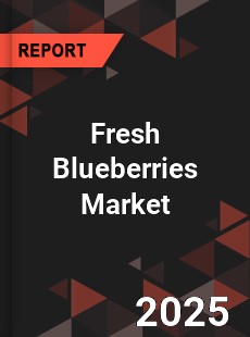 Global Fresh Blueberries Market