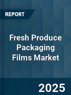 Global Fresh Produce Packaging Films Market