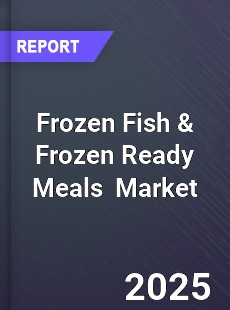 Global Frozen Fish and Frozen Ready Meals Market
