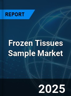 Frozen Tissues Sample Market