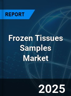 Global Frozen Tissues Samples Market