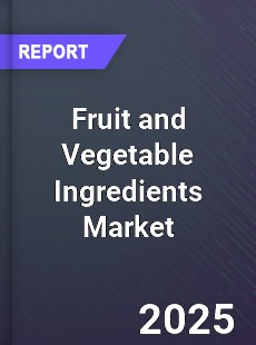 Global Fruit and Vegetable Ingredients Market