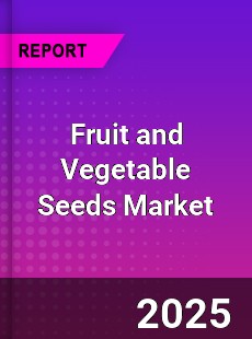 Fruit and Vegetable Seeds Market