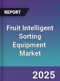 Fruit Intelligent Sorting Equipment Global and China Top Players Market