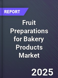 Global Fruit Preparations for Bakery Products Market
