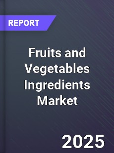 Global Fruits and Vegetables Ingredients Market