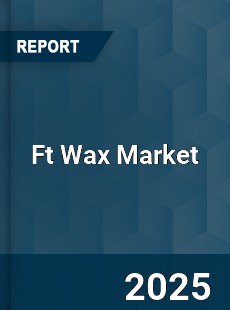 COVID 19 Outbreak Global Ft Wax Industry