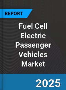 Fuel Cell Electric Passenger Vehicles Market