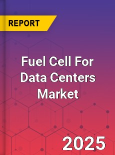 Global Fuel Cell For Data Centers Market