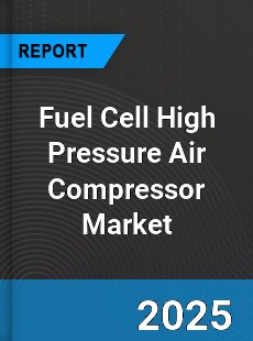 Fuel Cell High Pressure Air Compressor Market