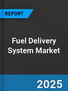 Worldwide Fuel Delivery System Market