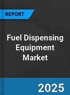 Global Fuel Dispensing Equipment Industry