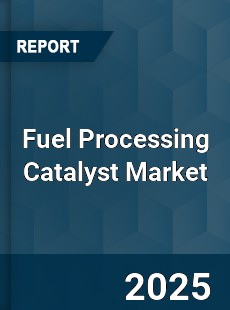 Global Fuel Processing Catalyst Market