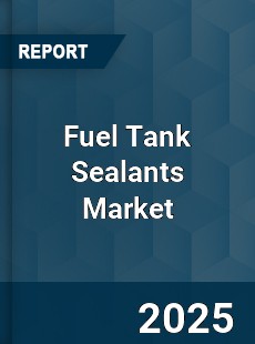 Fuel Tank Sealants Global Market