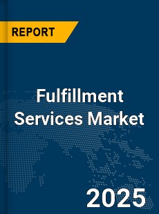 Global Fulfillment Services Market