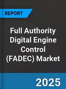 Global Full Authority Digital Engine Control Market