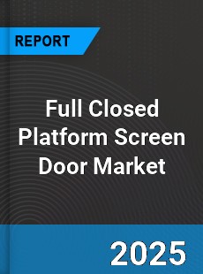 Full Closed Platform Screen Door Global Market
