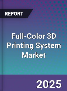 Global Full Color 3D Printing System Market