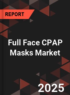 Global Full Face CPAP Masks Market