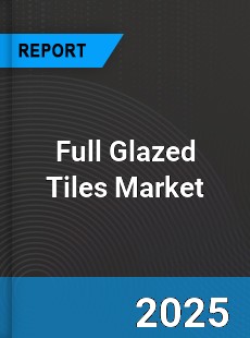 COVID 19 Outbreak Global Full Glazed Tiles Industry