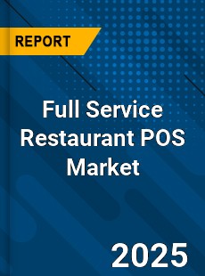 Report on Global Full Service Restaurant POS Market