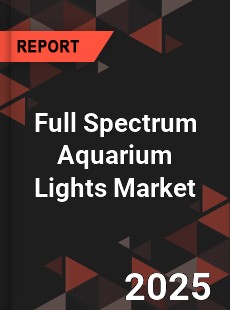 Full Spectrum Aquarium Lights Market