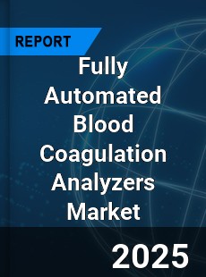 Fully Automated Blood Coagulation Analyzers Market