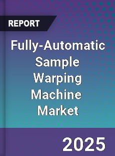 Global Fully Automatic Sample Warping Machine Industry