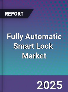 Global Fully Automatic Smart Lock Industry