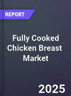 Fully Cooked Chicken Breast Global and China Top Players Market