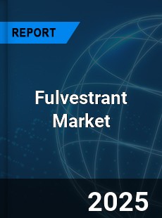 COVID 19 Outbreak Global Fulvestrant Industry
