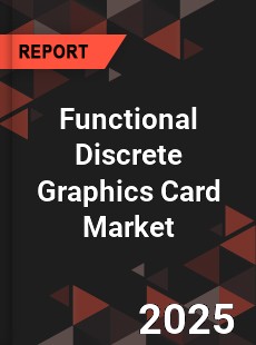 Functional Discrete Graphics Card Global and China Top Players Market