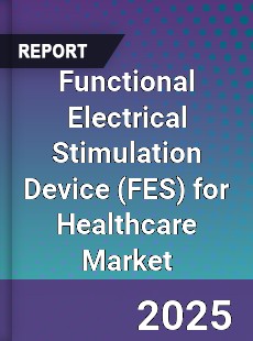 Global Functional Electrical Stimulation Device for Healthcare Market