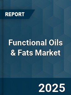 Functional Oils amp Fats Market