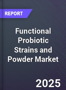 Functional Probiotic Strains and Powder Market