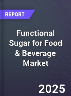 Global Functional Sugar for Food amp Beverage Market