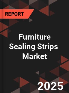 Global Furniture Sealing Strips Outlook