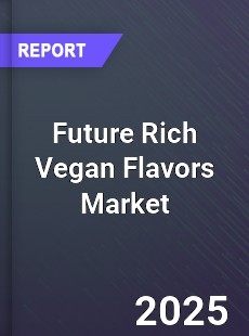 Worldwide Future Rich Vegan Flavors Market