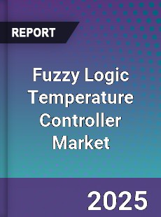 Fuzzy Logic Temperature Controller Global Market