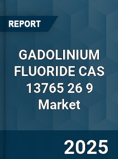 Global GADOLINIUM FLUORIDE CAS 13765 26 9 Industry